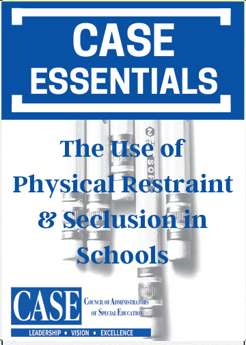 CASE ESSENTIAL: The Use of Physical Restraint and Seclusion in Schools
