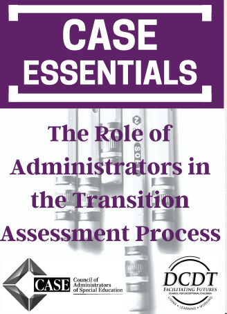 CASE ESSENTIAL: The Role of Administrators in the Transition Assessment Process