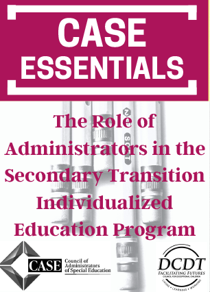 CASE ESSENTIAL: The Role of Administrators in the Secondary Transition Individualized Education Program