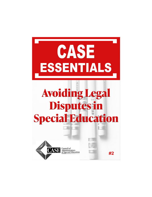 CASE ESSENTIAL:  Avoiding Legal Disputes in Special Education