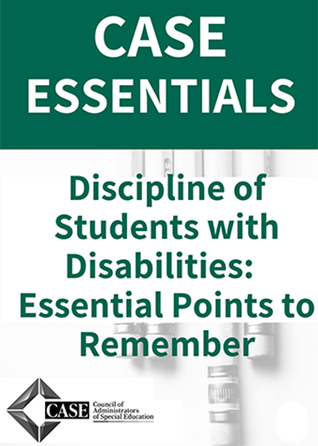 CASE ESSENTIAL:  Discipline of Students with Disabilities:  Essential Points to Remember