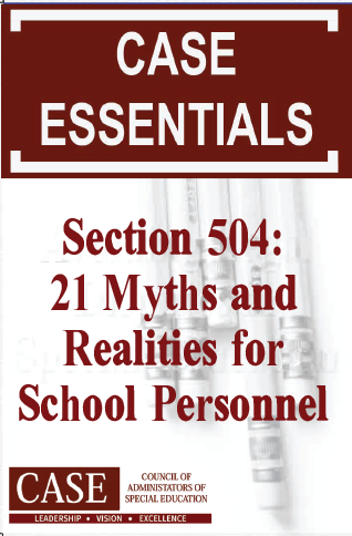 CASE ESSENTIAL:  Section 504:  21 Myths and Realities for School Personnel