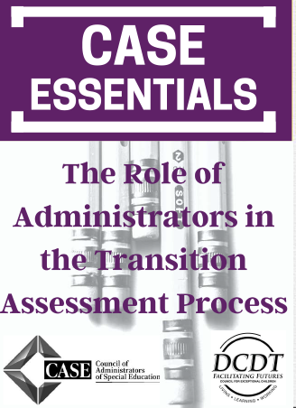 CASE ESSENTIAL:  The Role of Administrators in the Transition Assessment Process
