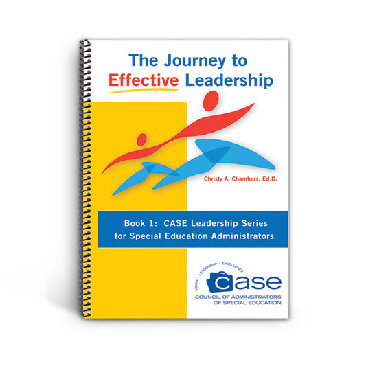 CASE Leadership Series, Book #1:  The Journey to Effective Leadership