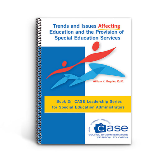 CASE Leadership Series, Book #2:  Trends and Issues Affecting Education and the Provision of Special Education Services