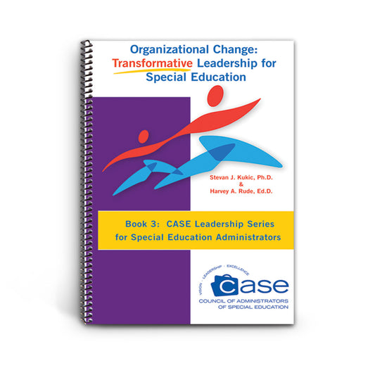 CASE Leadership Series, Book #3:  Organizational Change:  Transformative Leadership for Special Education